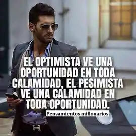 el_optimista_ve_una_oportunidad_en_toda_calamidad_el_pesimista_ve_una_calamidad_en_toda_oportunidad