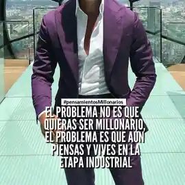 el_problema_no_es_que_quieras_ser_millonario_el_problema_es_que_aun_piensas_y_vives_en_la_etapa_industrial