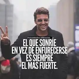 el_que_sonrie_en_vez_de_enfurecerse_es_siempre_el_mas_fuerte