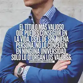 el_titulo_mas_valioso_que_puedes_conseguir_en_la_vida_es_el_de_ser_buena_persona_no_lo_conceden_en_ninguna_universidad_solo_lo_otorgan_los_valores