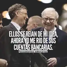 ellos_se_reian_de_mi_idea_ahora_yo_me_rio_de_sus_cuentas_bancarias