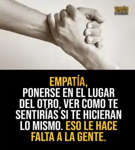 empatia_ponerse_en_el_lugar_del_otro_ver_como_te_sentirias_si_te_hicieran_lo_mismo_eso_le_hace_falta_a_la_gente