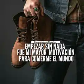 empezar_sin_nada_fue_mi_mayor_motivacion_para_comerme_el_mundo