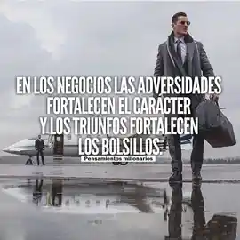 en_los_negocios_las_adversidades_fortalecen_el_caracter_y_los_triunfos_fortalecen_los_bolsillos
