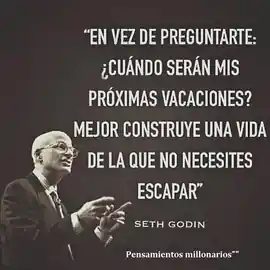 en_vez_de_preguntarte_cuando_seran_mis_proximas_vacaciones_mejor_construye_una_vida_de_la_que_no_necesites_escapar