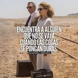 encuentra_a_alguien_que_no_se_vaya_cuando_las_cosas_se_pongan_duras