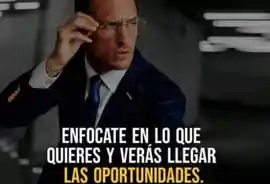 enfoca_en_lo_que_quieres_y_veras_llegar_las_oportunidades