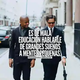 es_de_mala_educacion_hablarle_de_grandes_suenos_a_mentes_pequenas