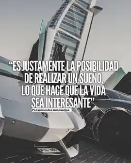 es_justamente_la_posibilidad_de_realizar_un_sueno_lo_que_hace_que_la_vida_sea_interesante