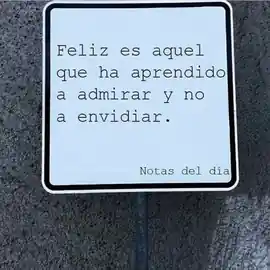 feliz_es_aquel_que_ha_aprendido_a_admirar_y_no_a_envidiar