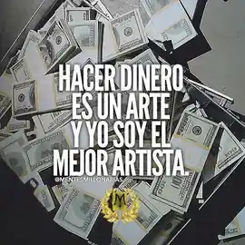 hacer_dinero_es_un_arte_y_yo_soy_el_mejor_artista