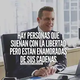 hay_personas_que_suenan_con_la_libertad_pero_estan_enamoradas_de_sus_cadenas