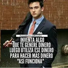 inventa_algo_que_te_genere_dinero_luego_utiliza_ese_dinero_para_hacer_mas_dinero_asi_funciona