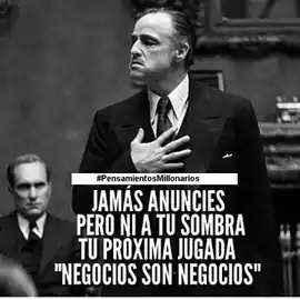 jamas_anuncies_pero_ni_a_tu_sombra_tu_proxima_jugada_negocios_son_negocios