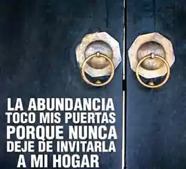 la_abundancia_toca_mis_puertas_porque_nunca_deje_de_invitarla_a_mi_hogar