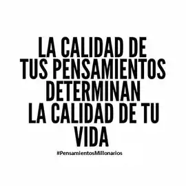 la_calidad_de_tus_pensamientos_determina_la_calidad_de_tu_vida