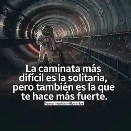 la_caminata_mas_dificil_es_la_solitaria_pero_tambien_es_la_que_te_hace_mas_fuerte