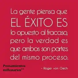 la_gente_piensa_que_el_exito_es_lo_opuesto_al_fracaso_pero_la_verdad_es_que_ambos_son_partes_del_mismo_proceso