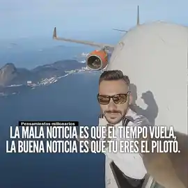 la_mala_noticia_es_que_el_tiempo_vuela_la_buena_noticia_es_que_tu_eres_el_piloto