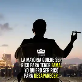 la_mayoria_quiere_ser_rico_para_tener_fama_yo_quiero_ser_rico_para_desaparecer