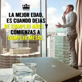 la_mejor_edad_es_cuando_dejas_de_cumplir_anos_y_comienzas_a_cumplir_metas