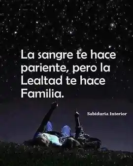 la_sangre_te_hace_pariente_pero_la_lealtad_te_hace_familia