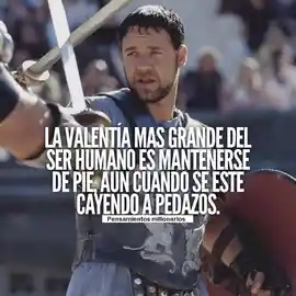 la_valentia_mas_grande_del_ser_humano_es_mantenerse_de_pie_aun_cuando_se_este_cayendo_a_pedazos