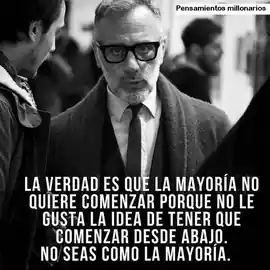 la_verdad_es_que_la_mayoria_no_quiere_comenzar_porque_no_le_gusta_la_idea_de_tener_que_comenzar_desde_abajo_no_seas_como_la_mayoria