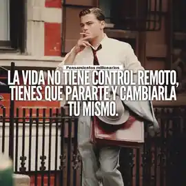la_vida_no_tiene_control_remoto_tienes_que_pararte_y_cambiarla_tu_mismo