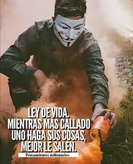 ley_de_vida_mientras_mas_callado_uno_haga_sus_cosas_mejor_le_salen