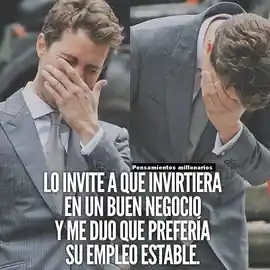 lo_invite_a_que_invirtiera_en_un_buen_negocio_y_me_dijo_que_preferia_su_empleo_estable