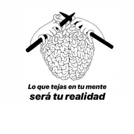 lo_que_tejas_en_tu_mente_sera_tu_realidad