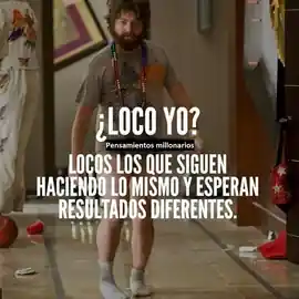 loco_yo_locos_los_que_siguen_haciendo_lo_mismo_y_esperan_resultados_diferentes