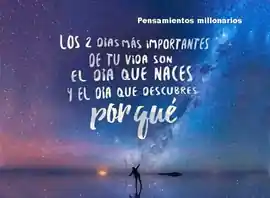 los_2_dias_mas_importantes_de_tu_vida_son_el_dia_que_naces_y_el_dia_que_descubres_por_que