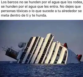 los_barcos_no_se_hunden_por_el_agua_que_los_rodea_se_hunden_por_el_agua_que_les_entra_no_dejes_que_personas_toxicas_o_lo_que_sucede_a_tu_alrededor_se_meta_dentro_de_ti_y_te_hunda
