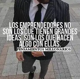 los_emprendedores_no_son_los_que_tienen_grandes_ideas_son_los_que_hacen_algo_con_ellas