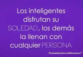 los_inteligentes_disfrutan_su_soledad_los_demas_la_llenan_con_cualquier_persona