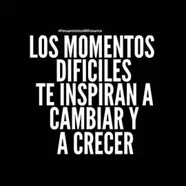 los_momentos_dificiles_te_inspiran_a_cambiar_y_a_crecer