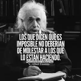 los_que_dicen_que_es_imposible_no_deberian_de_molestar_a_los_que_lo_estan_haciendo