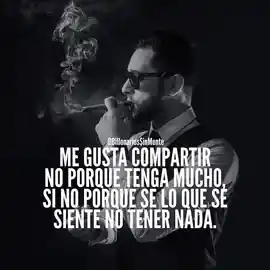 me_gusta_compartir_no_porque_tenga_mucho_si_no_porque_se_lo_que_se_siente_no_tener_nada