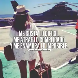 me_gusta_lo_dificil_me_atrae_lo_complicado_y_me_enamora_lo_imposible