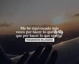 me_he_equivocado_mas_veces_por_hacer_lo_que_debia_que_por_hacer_lo_que_sentia