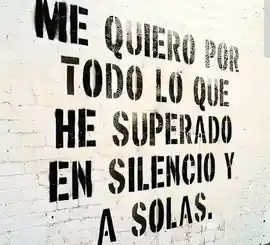 me_quiero_por_todo_lo_que_he_superado_en_silencio_y_a_solas