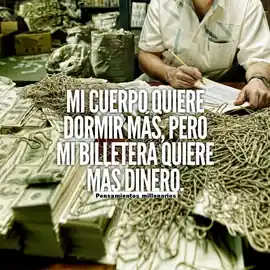 mi_cuerpo_quiere_dormir_mas_pero_mi_billetera_quiere_mas_dinero