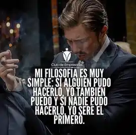 mi_filosofia_es_muy_simple_si_alguien_pudo_hacerlo_yo_tambien_puedo_y_si_nadie_pudo_hacerlo_yo_sere_el_primero