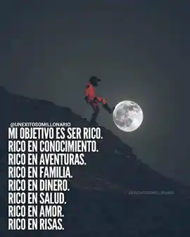 mi_objetivo_es_ser_rico_rico_en_conocimiento_rico_en_aventuras_rico_en_familia_rico_en_dinero_rico_en_salud_rico_en_amor_rico_en_risas