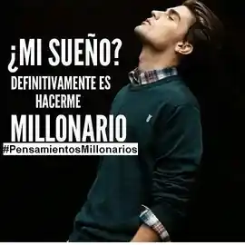 mi_sueno_definitivamente_es_hacerme_millonario