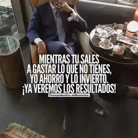 mientras_tu_sales_a_gastar_lo_que_no_tienes_yo_ahorro_y_lo_invierto_ya_veremos_los_resultados