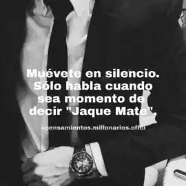 muevete_en_silencio_solo_habla_cuando_sea_momento_de_decir_jaque_mate