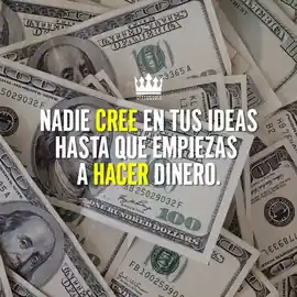 nadie_cree_en_tus_ideas_hasta_que_empiezas_a_hacer_dinero